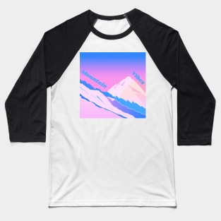 Mountain vibes 2 - only good vibes in the mountains Baseball T-Shirt